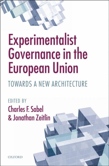 Jonathan Zeitlin, Charles F. Sabel - Experimentalist Governance in the European Union, E-bok