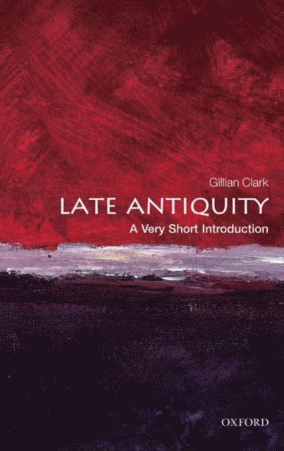 Gillian Clark - Late Antiquity, E-bok