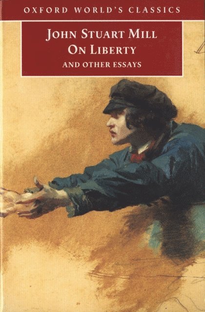 John Stuart Mill, John Gray - On Liberty and Other Essays, E-bok