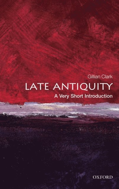 Gillian Clark - Late Antiquity, E-bok