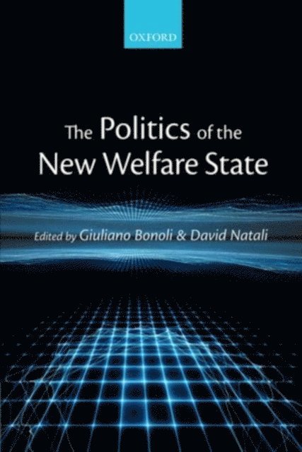 David Natali, Giuliano Bonoli - Politics of the New Welfare State, E-bok