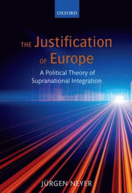 Jurgen Neyer - Justification of Europe, E-bok