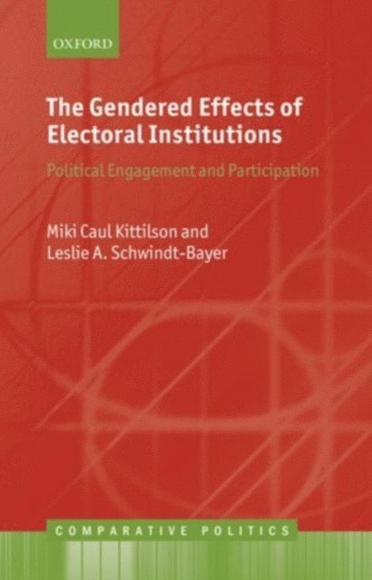Leslie A. Schwindt-Bayer, Miki Caul Kittilson - Gendered Effects of Electoral Institutions, E-bok