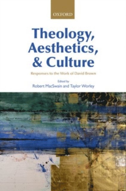 Taylor Worley, Robert MacSwain - Theology, Aesthetics, and Culture, E-bok