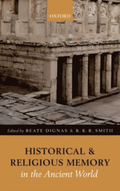 R. R. Smith, Beate Dignas - Historical and Religious Memory in the Ancient World, E-bok