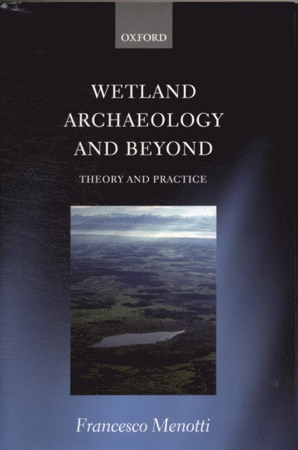 Francesco Menotti - Wetland Archaeology and Beyond, E-bok
