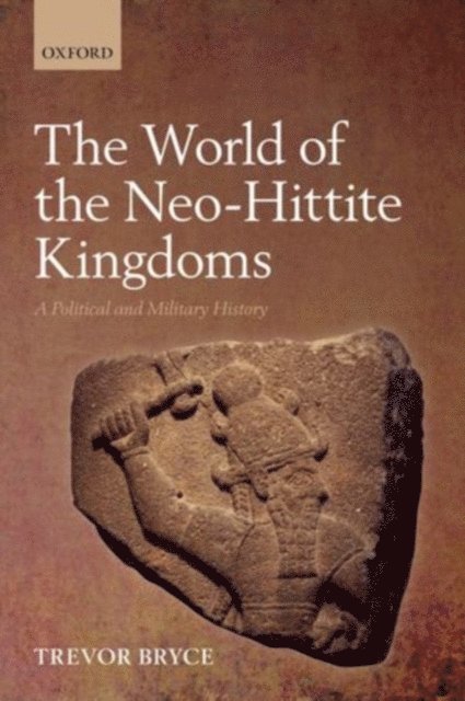 Trevor Bryce - World of The Neo-Hittite Kingdoms, E-bok