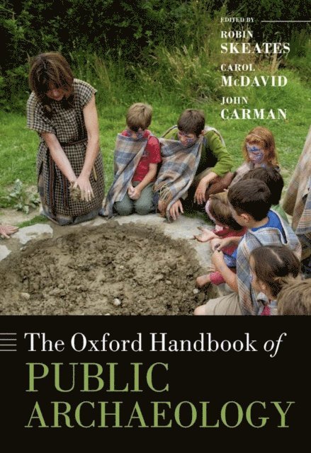 John Carman, Carol McDavid, Robin Skeates - Oxford Handbook of Public Archaeology, E-bok