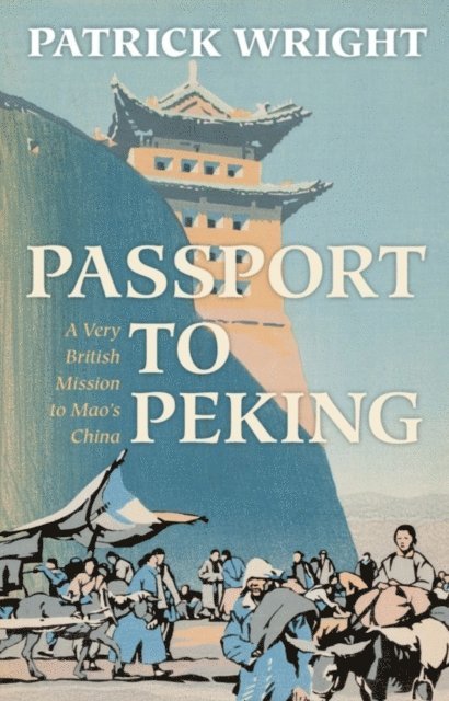 Patrick Wright - Passport to Peking, E-bok