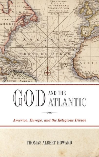 Thomas Albert Howard - God and the Atlantic, E-bok