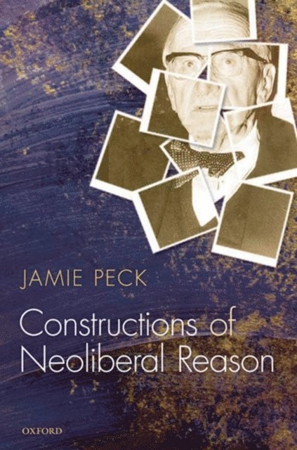 Jamie Peck - Constructions of Neoliberal Reason, E-bok