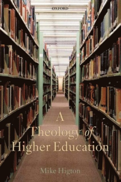 Mike Higton - Theology of Higher Education, E-bok