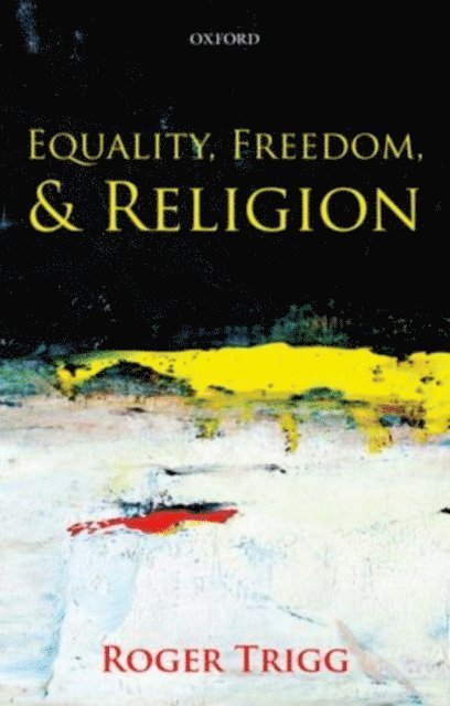 Roger Trigg - Equality, Freedom, and Religion, E-bok