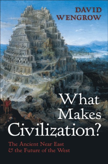 David Wengrow - What Makes Civilization?, E-bok