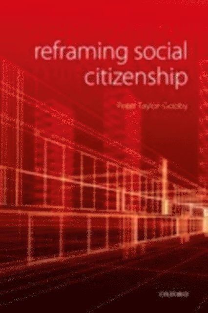 Peter Taylor-Gooby - Reframing Social Citizenship, E-bok