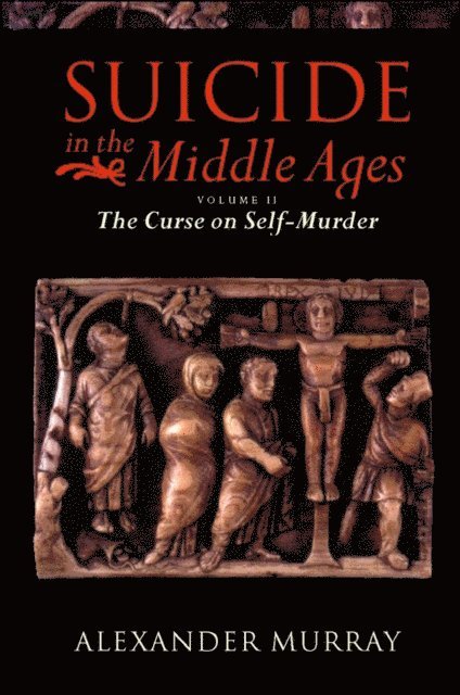 Alexander Murray - Suicide in the Middle Ages, Volume 2, E-bok