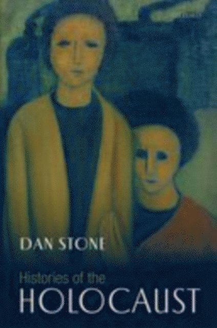 Dan Stone - Histories of the Holocaust, E-bok