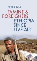 Famine and Foreigners: Ethiopia Since Live Aid