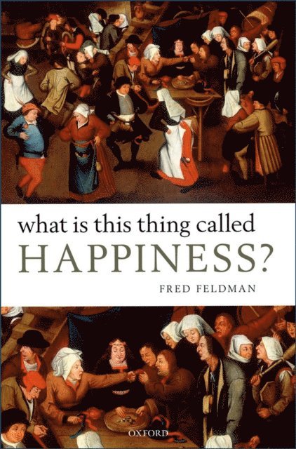 Fred Feldman - What Is This Thing Called Happiness?, E-bok