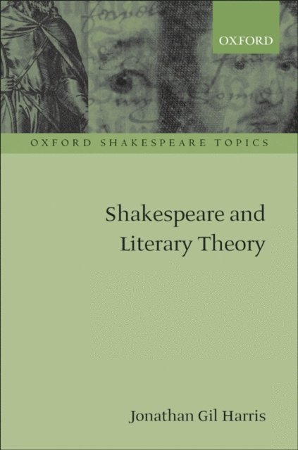 Jonathan Gil Harris - Shakespeare and Literary Theory, E-bok