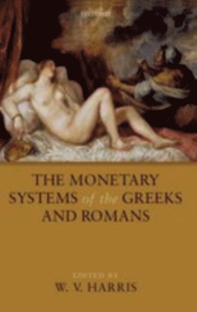 W. V. Harris - Monetary Systems of the Greeks and Romans, E-bok