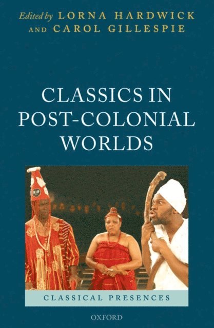 Carol Gillespie, Lorna Hardwick - Classics in Post-Colonial Worlds, E-bok