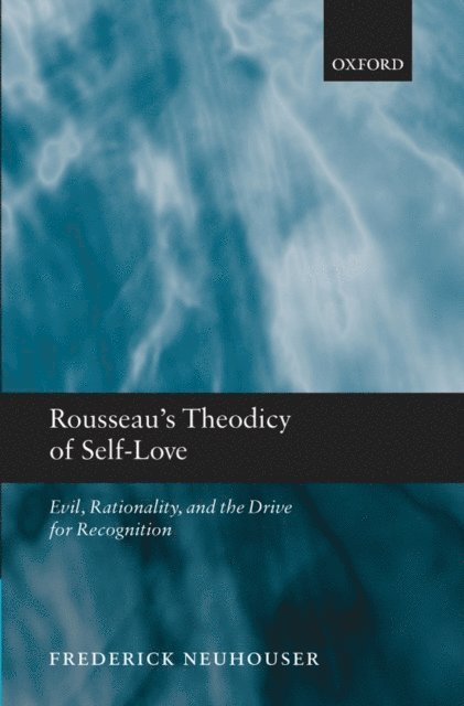 Frederick Neuhouser - Rousseau's Theodicy of Self-Love, E-bok