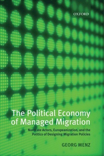 Georg Menz - Political Economy of Managed Migration, E-bok