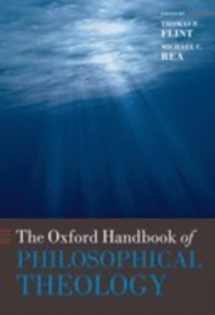Michael Rea, Thomas P. Flint - Oxford Handbook of Philosophical Theology, E-bok