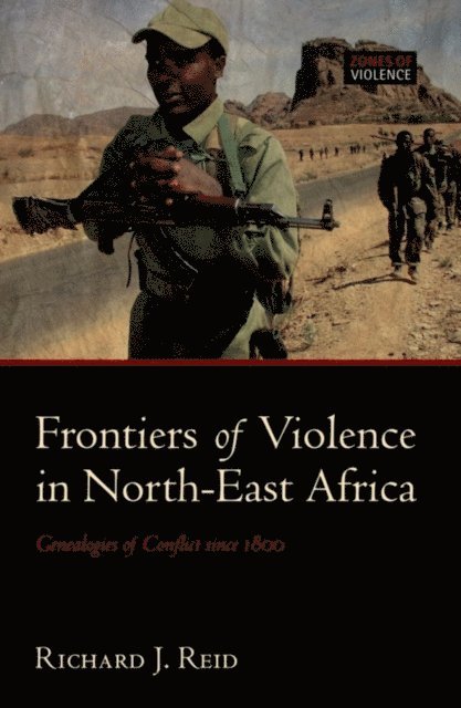 Richard J. Reid - Frontiers of Violence in North-East Africa, E-bok