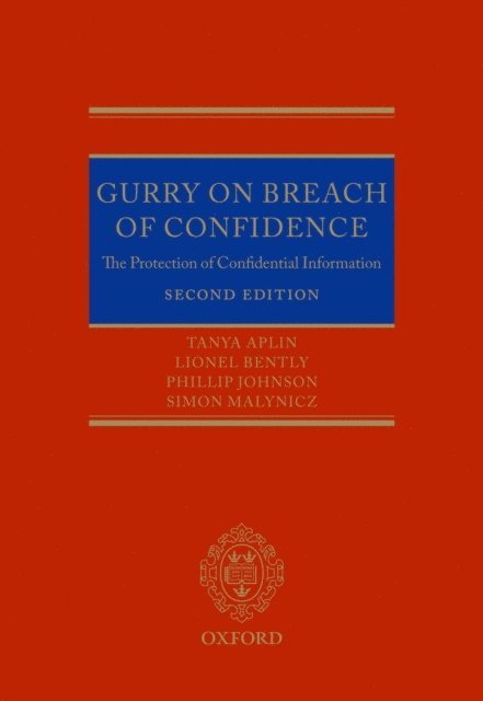 Simon Malynicz, Phillip Johnson, Lionel Bently, Tanya Aplin - Gurry on Breach of Confidence, E-bok