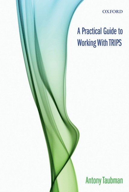 Antony Taubman - Practical Guide to Working with TRIPS, E-bok