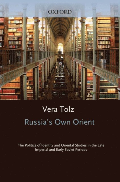 Vera Tolz - Russia's Own Orient, E-bok