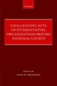 Challenging Acts of International Organizations Before National Courts