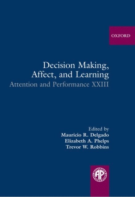 Trevor W. Robbins, Elizabeth A. Phelps, Mauricio R. Delgado - Decision Making, Affect, and Learning, E-bok