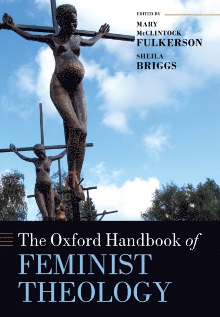 Sheila Briggs, Mary McClintock Fulkerson - Oxford Handbook of Feminist Theology, E-bok