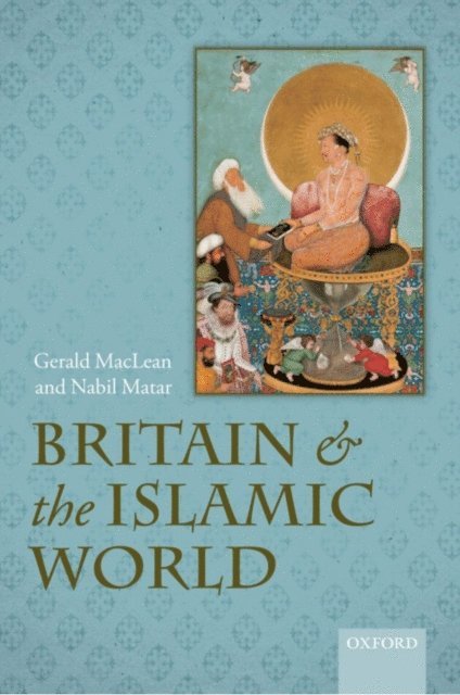 Nabil Matar, Gerald MacLean - Britain and the Islamic World, 1558-1713, E-bok