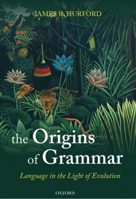James R. Hurford - Origins of Grammar, E-bok