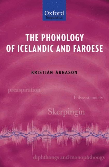 KristjA!n Arnason - Phonology of Icelandic and Faroese, E-bok