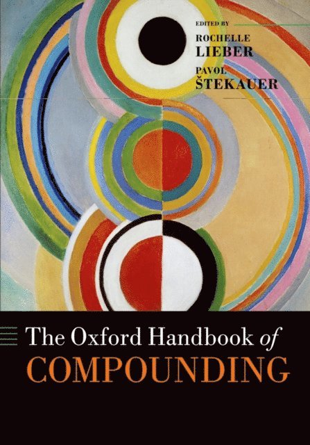 Pavol Stekauer, Rochelle Lieber - Oxford Handbook of Compounding, E-bok