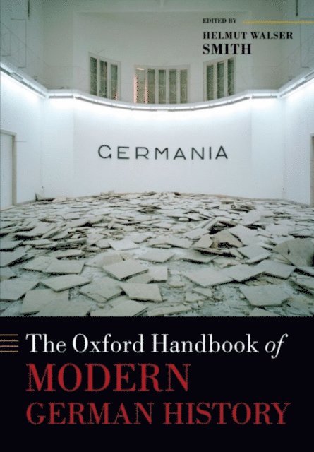 Helmut Walser Smith - Oxford Handbook of Modern German History, E-bok