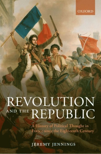 Jeremy Jennings - Revolution and the Republic, E-bok