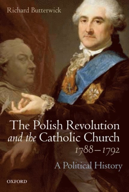 Richard Butterwick - Polish Revolution and the Catholic Church, 1788-1792, E-bok