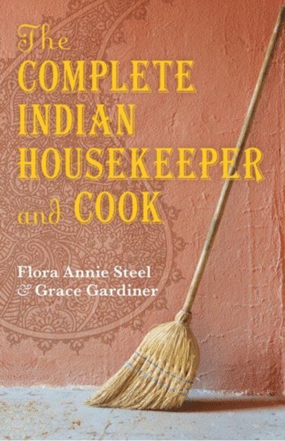 Grace Gardiner, Flora Annie Steel, Anna Johnston, Ralph Crane - Complete Indian Housekeeper and Cook, E-bok