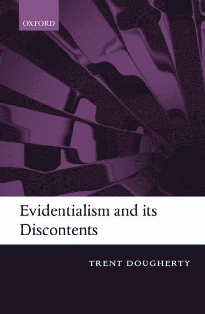 Trent Dougherty - Evidentialism and its Discontents, E-bok