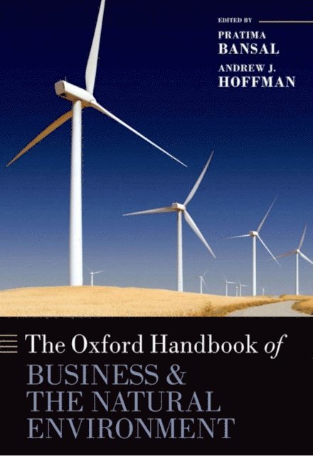 Andrew J. Hoffman, Pratima Bansal - Oxford Handbook of Business and the Natural Environment, E-bok