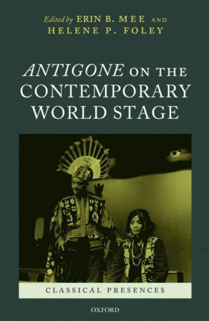 Helene P. Foley, Erin B. Mee - Antigone on the Contemporary World Stage, E-bok