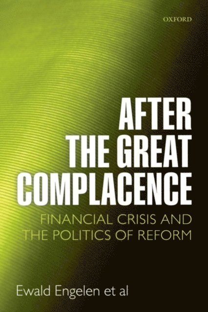 Karel Williams, Adriana Nilsson, Mick Moran, Adam Leaver, Sukhdev Johal, Julie Froud, Ismail ErtArk, Ewald Engelen - After the Great Complacence, E-bok