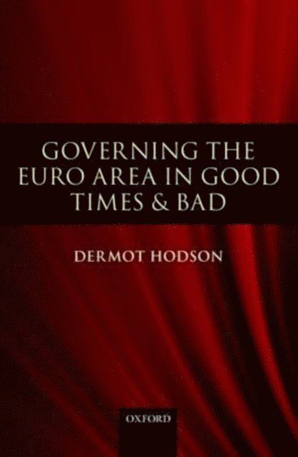 Dermot Hodson - Governing the Euro Area in Good Times and Bad, E-bok