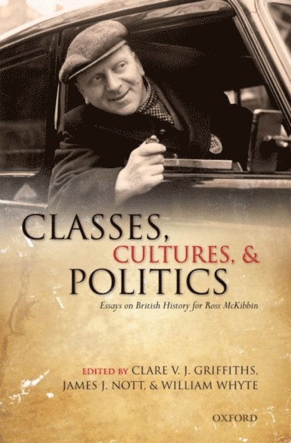 William Whyte, James J. Nott, Clare V. J. Griffiths - Classes, Cultures, and Politics, E-bok